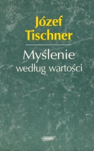 Tischner Józef - Myślenie według wartości.