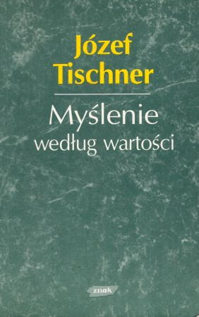 Tischner Józef - Myślenie według wartości.