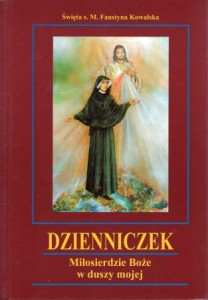 Kowalska Faustyna M. - Dzienniczek. Miłosierdzie Boże w duszy mojej.