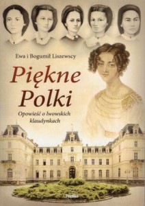 Liszewscy Ewa i Bogumił - Piękne Polki. Opowieść o lwowskich klaudynkach.