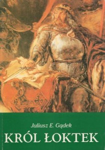 Gądek  Juliusz E. - Król Łokietek. Dramat na tle historycznym.