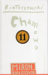 Białoszewski Miron - Chamowo. /Utwory zebrane. Tom 11/.