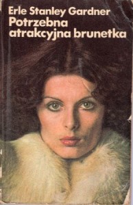 Gardner Erle Stanley - Potrzebna atrakcyjna brunetka. Przełożyła Agnieszka Morawińska.