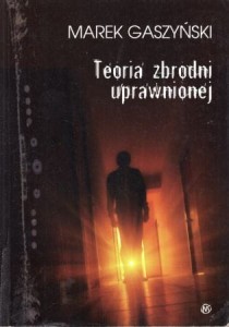 Gaszyński Marek - Teoria zbrodni uprwanionej.