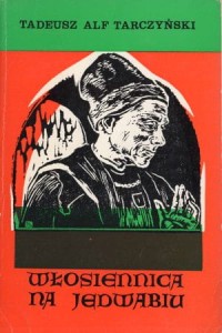 Tarczyński Tadeusz Alf - Włosiennica na jedwabiu. Powieść biograficzna. /Okładkę projektowała Irena Ludwig/. /Polska Fundacja Kulturalna./