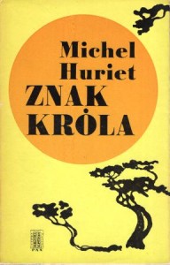 Huriet Michel - Znak króla. Przełożyła Barbara Durbajło.