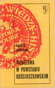 Zahorski Andrzej - Warszawa w Powstaniu Kościuszkowskim. /Biblioteka Wiedzy Historycznej/.