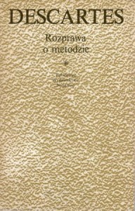 Descartes Rene /Kartezjusz/ - Rozprawa o metodzie właściwego kierowania rozumem i poszukiwania prawdy w naukach. Przełożyła, opatrzyła słowem od tłumacza i przypisami Wanda Wojciechowska.