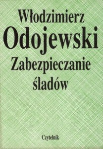 Odojewski Włodzimierz - Zabezpieczanie śladów.