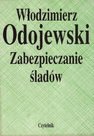 Odojewski Włodzimierz - Zabezpieczanie śladów.