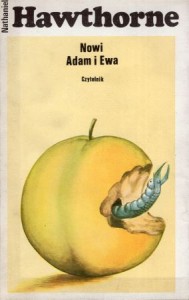 Hawthorne Nathaniel - Nowi Adam i Ewa. Wybór, przekład i słowo wstępne Maria Skroczyńska.