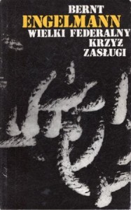 Engelmann Bernt - Wielki federalny krzyż zasługi. Powieść faktu. Przełożył Marek Fijałkowski.