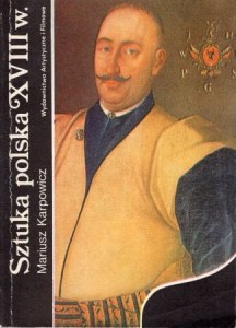 Karpowicz Mariusz - Sztuka polska XVIII wieku. 