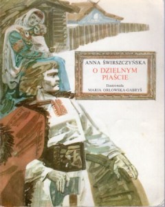 Świrszczyńska Anna - O dzielnym Piaście. Ilustrowała Maria Orłowska-Gabryś.