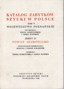 Katalog Zabytków Sztuki w Polsce. Tom V. Województwo poznańskie. Zeszyt 23. Powiat szamotulski.