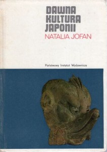 Jofan Natalia - Dawna kultura Japonii. Przełożyła Krystyna Okazaki.