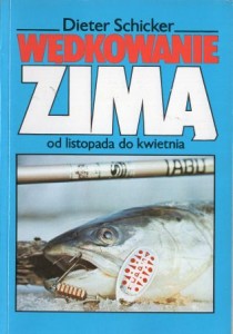 Schicker Dieter - Wędkowanie zimą odl listopada do kwietnia. 