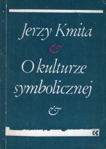 Kmita Jerzy - O kulturze symbolicznej.