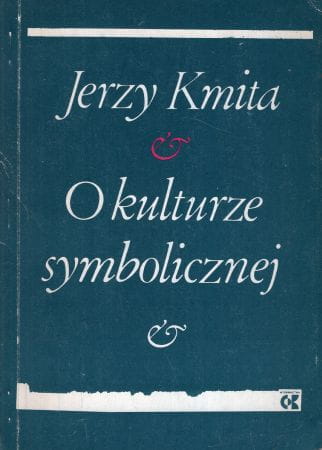 Kmita Jerzy - O kulturze symbolicznej.