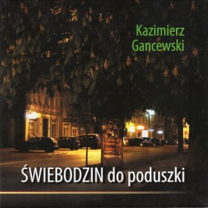Gancewski Kazimierz - Świebodzin do poduszki.
