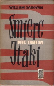 Saroyan William - Śmierć nie omija Itaki. Przełożyła Jadwiga Dmochowska.