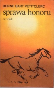 Petitclerc Denne Bart - Sprawa honoru. Tłumaczyła Anna Przedpełska-Trzeciakowska. 