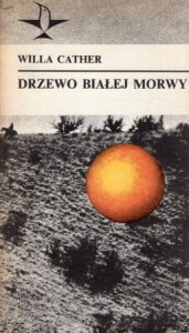 Cather Willa - Drzewo białej morwy. Tłumaczyła Ariadna Demkowska - Bohdziewicz. /Koliber/. 