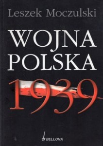 Moczulski Leszek - Wojna polska 1939.