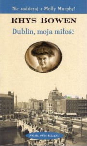 Bowen Rhys - Dublin, moja miłość. Przełożyła Joanna Orłoś Supeł.
