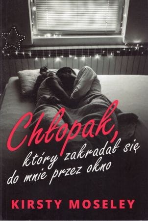 Moseley Kirsty - Chłopak, który zakradał się do mnie przez okno