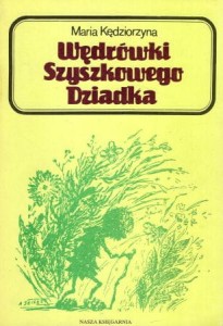 Kędziorzyna Maria - Wędrówki Szyszkowego Dziadka. Ilustrowała Anna Seifertowa.