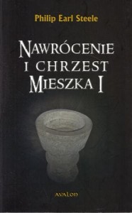 Steele Philip Earl - Nawrócenie i chrzest Mieszka I.