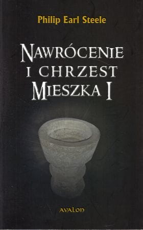 Steele Philip Earl - Nawrócenie i chrzest Mieszka I.
