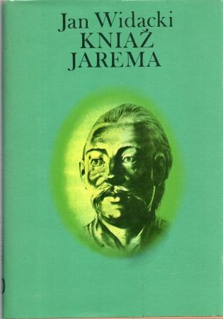 Widacki Jan - Kniaź Jarema. /Jeremi II Wiśniowiecki/
