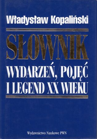 Kopaliński Władysław - Słownik wydarzeń, pojęć i legend XX wieku