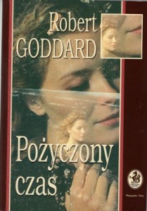 Goddard Robert - Pożyczony czas. Przełożyła Jolanta Kozak.