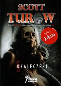 Turow Scott - Okaleczeni. Przełożyła Marta Jabłońska-Majchrzak.