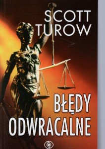 Turow Scott - Błędy odwaracalne. Przełożył Jan Pyka. 