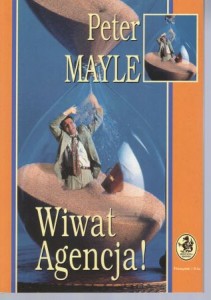 Mayle Peter - Wiwat Agencja! Przełożyli Paulina Braiter i Arkadiusz Nakoniecznik.