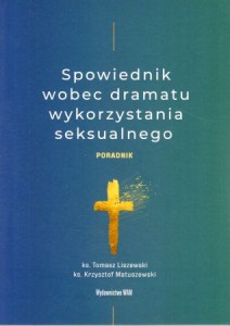 Liszewski Tomasz, Matuszewski Krzysztof - Spowiednik wobec dramatu wykorzystania seksualnego.