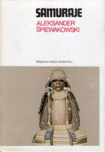 Śpiewakowski Aleksander - Samuraje. Przełożyła Krystyna Okazaki.