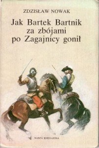 Nowak Zdzisław - Jak Bartek Bartnik za zbójami po Zagajnicy gonił. Ilustrował Stanisław Rozwadowski.