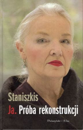 Staniszkis Jadwiga - Ja. Próba rekonstrukcji. Sierpień - poździernik 2007.