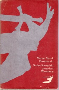 Drozdowski Marian Marek - Stefan Starzyński prezydent Warszawy.