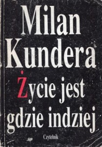 Kundera Milan - Życie jest gdzie indziej. Przełożył Jacek Illg.