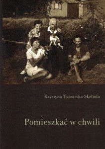 Tyszarska-Skołuda Krystyna - Pomieszkać w chwili.