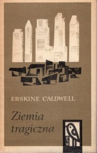Caldwell Eriskine - Ziemia tragiczna. Przełożył Krzysztof Zarzecki.