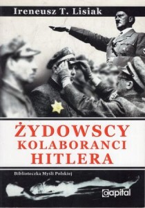 Lisiak Ireneusz T. - Żydowscy kolaboranci Hitlera. 