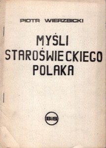 Wierzbicki Piotr - Myśli staroświeckiego Polaka. 