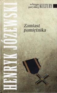 Józewski Henryk - Zamiast pamiętnika. Wybór i opracowanie Jerzy Giedroyc.